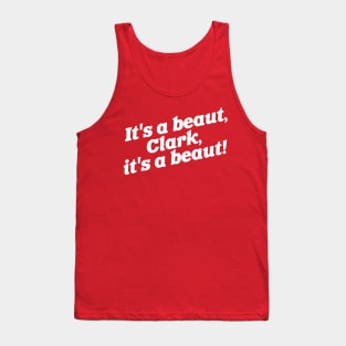 It's a Beaut, Clark! Tank Top